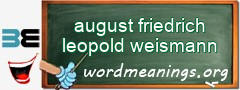 WordMeaning blackboard for august friedrich leopold weismann